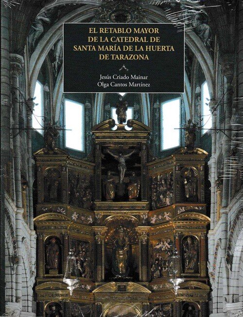 RETABLO MAYOR DE LA CATEDRAL DE SANTA MARIA DE LA HUERTA DE