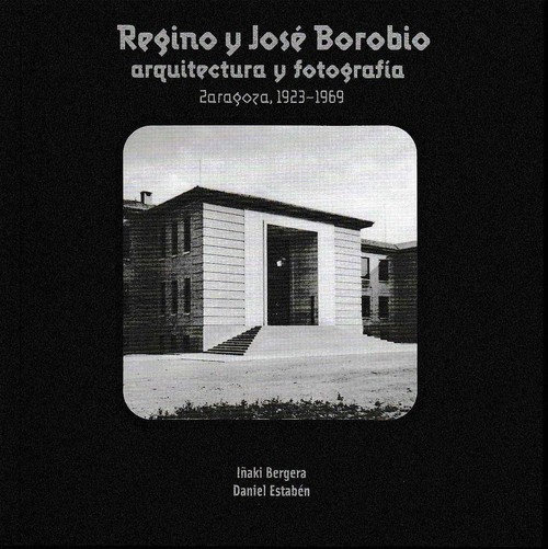 REGINO Y JOSE BOROBIO, ARQUITECTURA Y FOTOGRAFIA