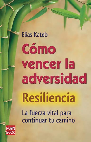 COMO VENCER LA ADVERSIDAD -RESILIENCIA-