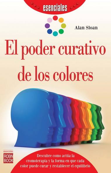 PODER CURATIVO DE LOS COLORES, EL (ESENCIALES)