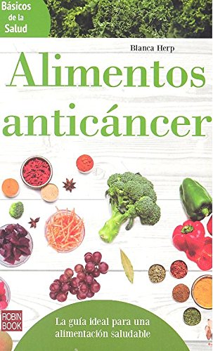 ALIMENTOS ANTICANCER (BASICOS DE LA SALUD)