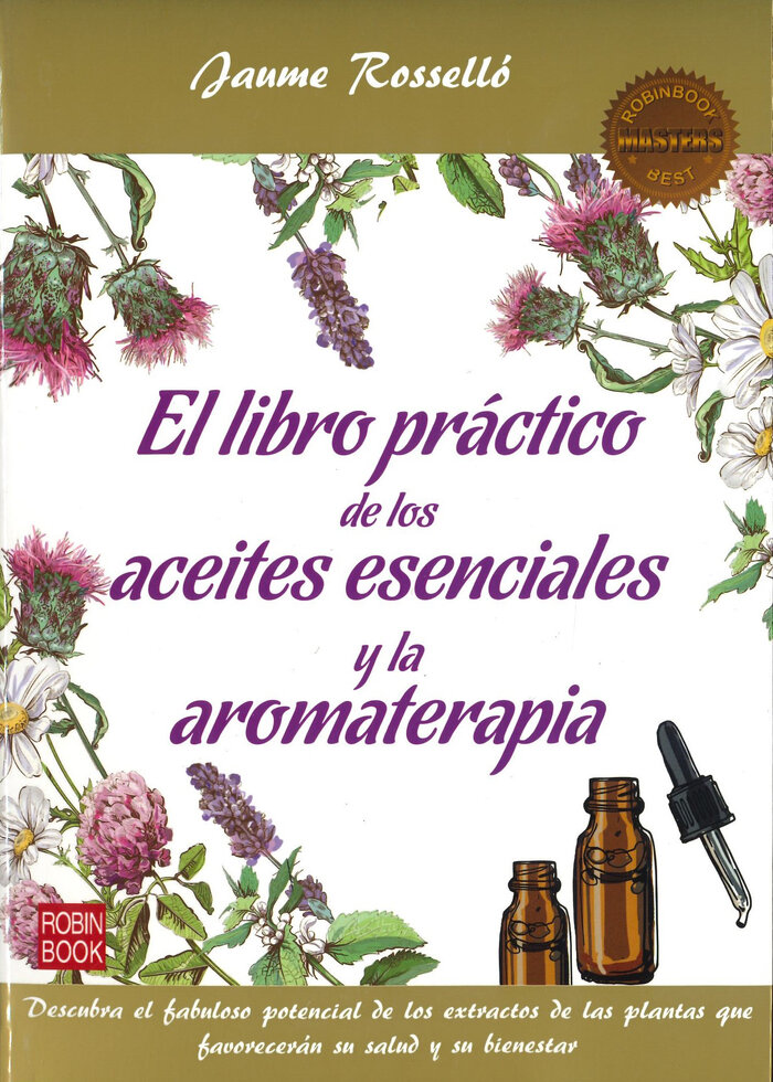 LIBRO PRACTICO DE LOS ACEITES ESENCIALES Y LA AROMATERAPIA,