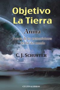 OBJETIVO: LA TIERRA, ANINA, ACERCA DE LAS PREMONICIONES DEL