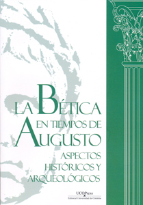 BETICA EN TIEMPOS DE AUGUSTO: ASPECTOS HISTORICOS Y ARQUEOLO