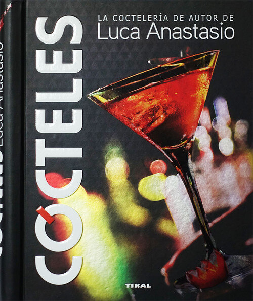 COCTELES. LA COCTELERIA DE AUTOR DE LUCA ANASTASIO