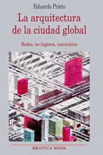 ARQUITECTURA DE LA CIUDAD GLOBAL, LA-REDES, NO LUGARES, NATU