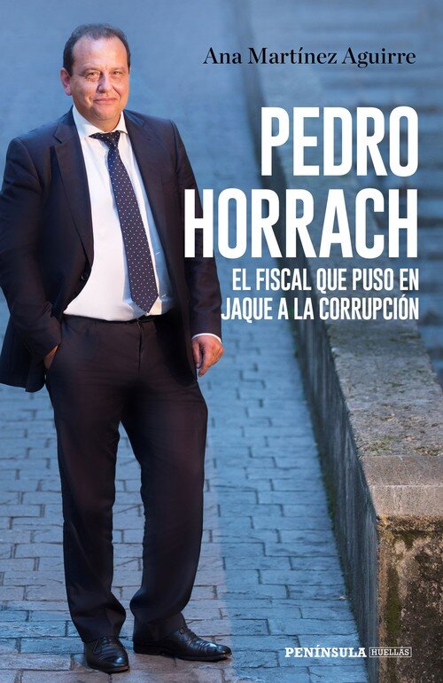PEDRO HORRACH, EL FISCAL QUE PUSO EN JAQUE A LA CORRUPCION