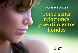COMO SANAR RELACIONES Y SENTIMIENTOS HERIDOS