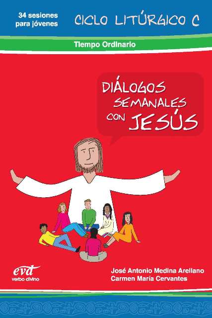DIALOGOS SEMANALES CON JESUS, CICLO C: TIEMPO ORDINARIO,