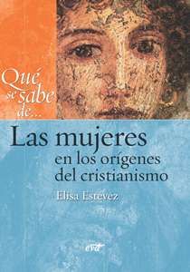 QUE SE SABE DE... LAS MUJERES EN LOS ORIGENES DEL CRISTIANIS