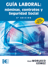 GUIA LABORAL. NOMINAS, CONTRATOS Y SEGURIDAD SOCIAL (6� EDIC
