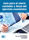 GUIA PARA EL CIERRE CONTABLE Y FISCAL EJERCICIO ECONOMICO