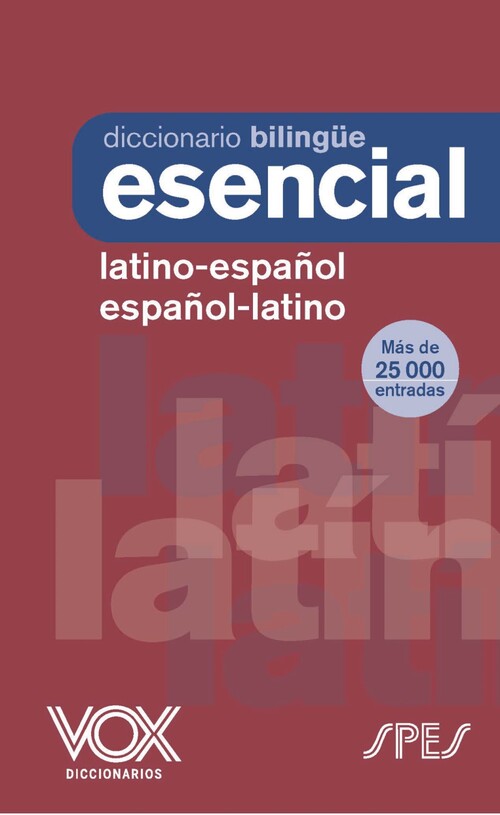 DICCIONARIO ESENCIAL LATINO. LATINO-ESPA�OL/ ESPA�OL-LATINO