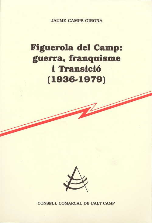 FIGUEROLA DEL CAMP: GUERRA, FRANQUISME I TRANSICIO (1936-197