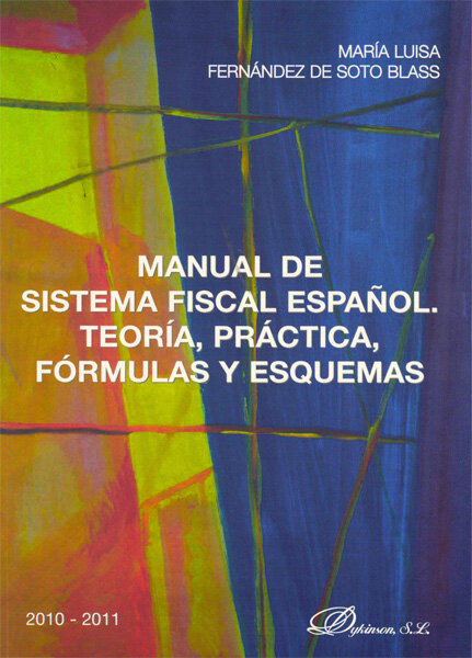 MANUAL DE SISTEMA FISCAL ESPA�OL. TEORIA, PRACTICA, FORMULAS