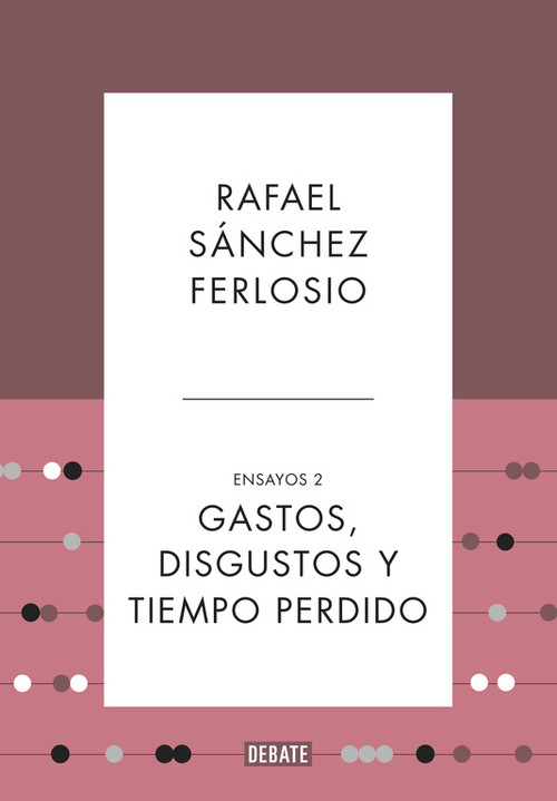 GASTOS, DISGUSTOS Y TIEMPO PERDIDO (ENSAYOS 2)