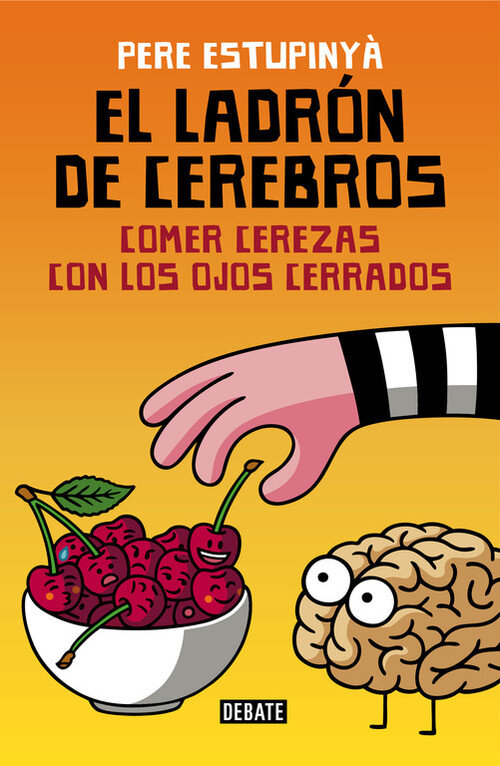 LADRON DE CEREBROS (COMER CEREZAS CON LOS OJOS CERRADOS)