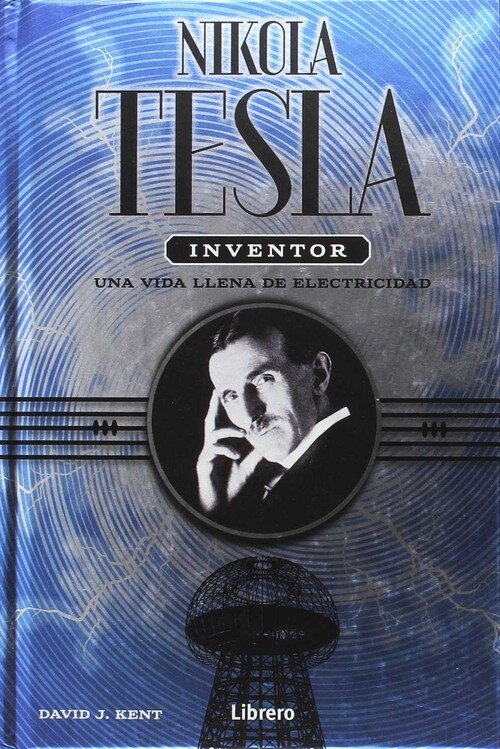 NIKOLA TESLA,INVENTOR UNA VIDA LLENA DE ELECTRICIDAD