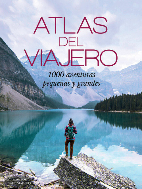 ATLAS DEL VIAJERO - 1000 AVENTURAS PEQUE�AS Y GRANDES