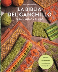 BIBLIA DEL GANCHILLO PARA MANTAS Y PLAIDS, LA