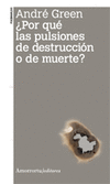POR QUE LAS PULSIONES DE DESTRUCCION O DE MUERTE