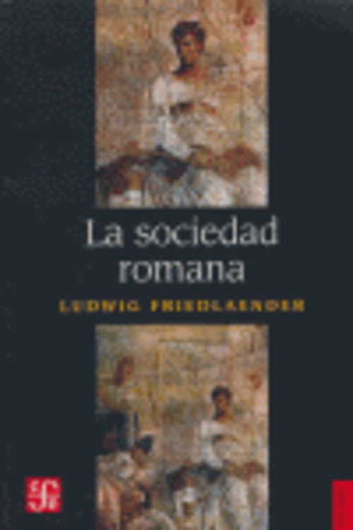 SOCIEDAD ROMANA, LA: HISTORIA DE LAS COSTUMBRES EN ROMA, D