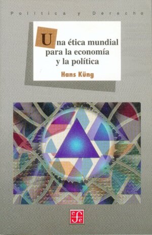 UNA ETICA MUNDIAL PARA ECONO.Y POLITICA