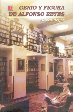 GENIO Y FIGURA DE ALFONSO REYES