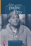 INDIO QUE MATO AL PADRE PRO,EL