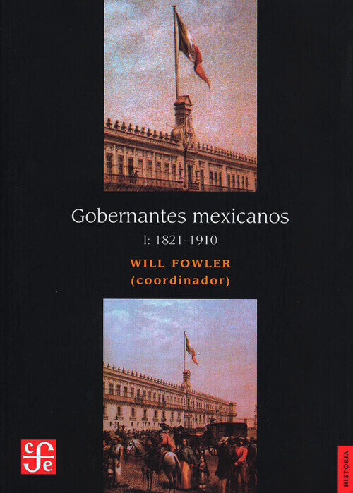 GOBERNANTES MEXICANOS I (1821-1910)
