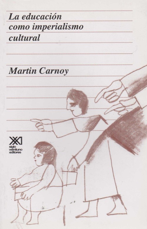 EDUCACION COMO IMPERIALISMO CULTURAL, LA
