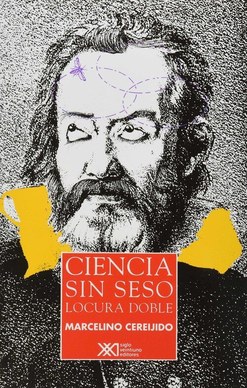 CIENCIA SIN SESO, LOCURA DOBLE