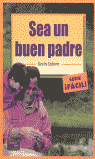 SEA UN BUEN PADRE-SERIE FACIL