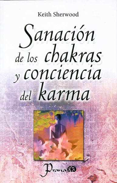 SANACION DE LOS CHAKRAS Y CONCIENCIA DEL KARMA