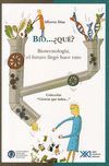 BIO... QUE?. BIOTECNOLOGIA, EL FUTURO LLEGO HACE RATO