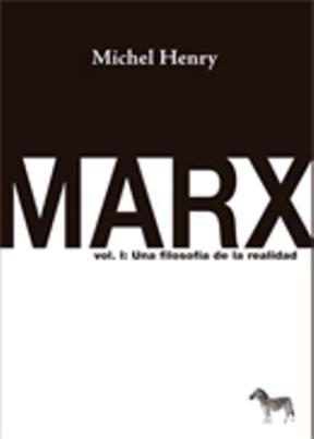 MARX, VOL. I: UNA FILOSOFIA DE LA REALIDAD