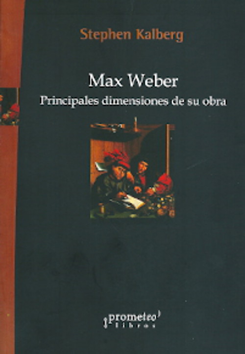 MAX WEBER, PRINCIPALES DIMENSIONES DE SU OBRA