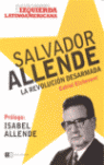 SALVADOR ALLENDE LA REVOLUCION DESARMADA