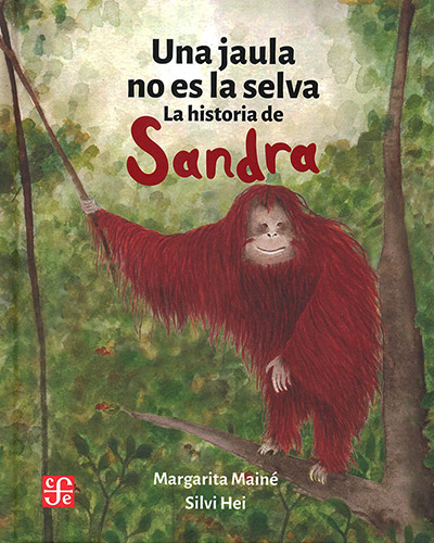 UNA JAULA NO ES LA SELVA LA HISTORIA DE SANDRA