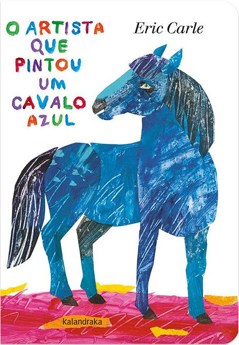 O ARTISTA QUE PINTOU UM CAVALO AZUL (EDI�AO CARTONADA)