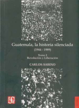 GUATEMALA, HISTORIA SILENCIADA 1944-1989. TOMO II