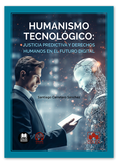 HUMANISMO TECNOLOGICO: JUSTICIA PREDICTIVA Y DERECHOS HUMANO