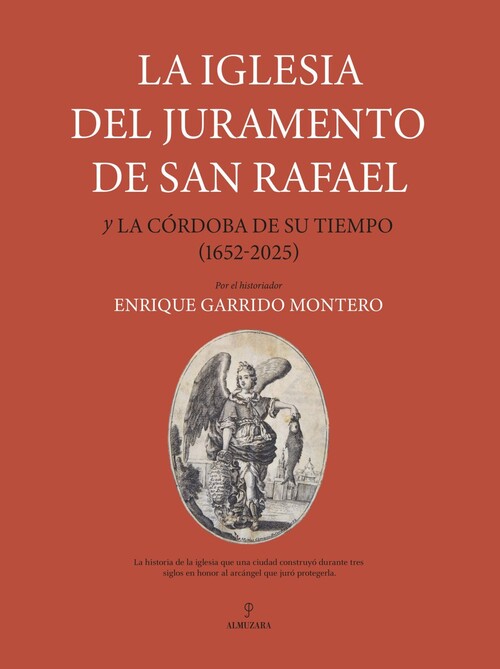 IGLESIA DEL JURAMENTO DE SAN RAFAEL Y LA CORDOBA DE SU TIEMP