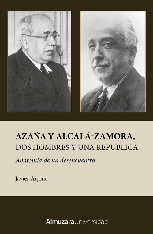 AZA�A Y ALCALA-ZAMORA, DOS HOMBRES Y UNA REPUBLICA