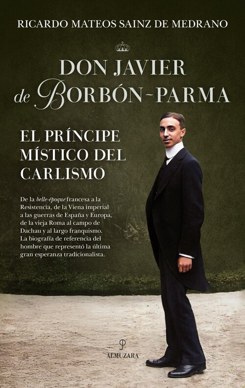 DON JAVIER DE BORBON-PARMA, EL PRINCIPE MISTICO DEL CARLISMO