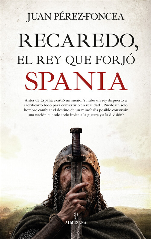 RECAREDO, EL REY QUE FORJO SPANIA