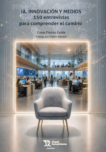 IA, INNOVACION Y MEDIOS: 150 ENTREVISTAS PARA COMPRENDER EL