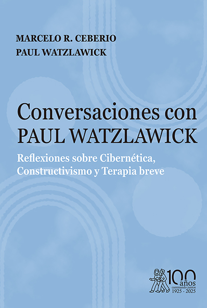 CONVERSACIONES CON PAUL WATZLAWICK. REFLEXIONES SOBRE CIBERN