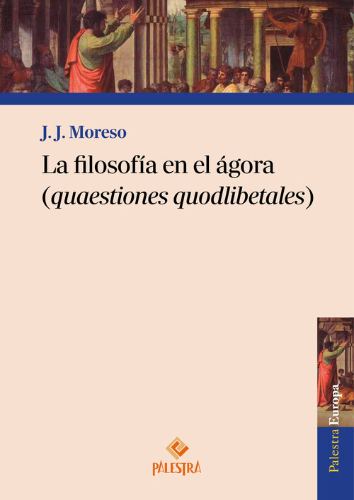 FILOSOFIA EN EL AGORA, LA (QUAESTIONES QUODLIBETALES)