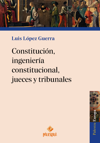 CONSTITUCION, INGENIERIA CONSTITUCIONAL, JUECES Y TRIBUNALE